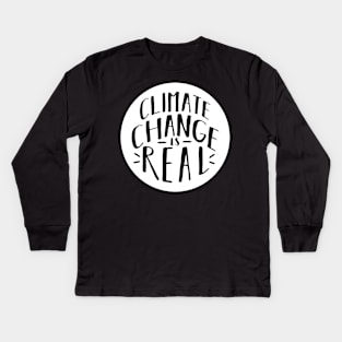 Climate Change Is Real! Kids Long Sleeve T-Shirt